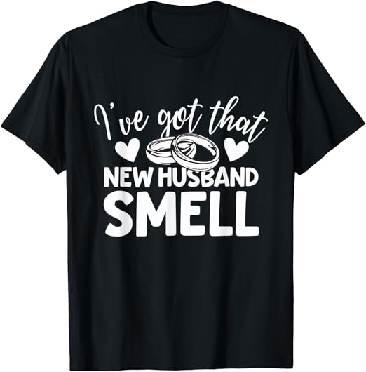 I've Got That New Husband Smell Just Married Wife TShirt Amazon.co